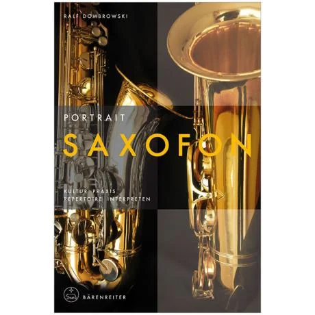 Dombrowski, R.: Portrait Saxofon – Kultur, Praxis, Repertoire, Interpreten