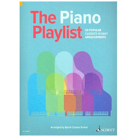 Carson Turner, B.: The Piano Playlist – 50 Popular Classics in Easy Arrangements