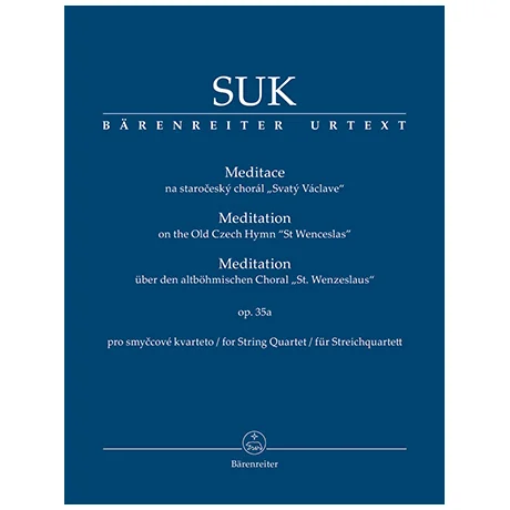 Suk, J.: Meditation über den altböhmischen Choral »St. Wenzeslaus« für Streichquartett Op. 35a