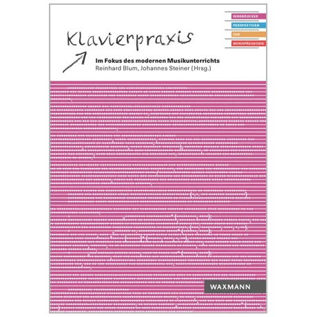 Blum, R./Steiner, J.: Klavierpraxis im Fokus des modernen Musikunterrichts