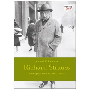 Heinemann, M.: Richard Strauss – Lebensgeschichte als Musiktheater