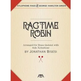 Ragtime Robin Arranged for Brass Quintet with solo Xylophone by Jonathan Bisesi