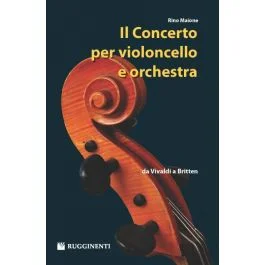 Maione, R. – Il concerto per violoncello e orchestra da Vivaldi a Britten