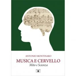 Montinaro, A. – Musica e cervello, mito e scienza