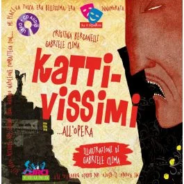 Bersanelli, C. e Clima, G. – Kattivissimi… all’opera, libro e cd